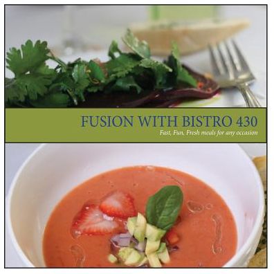 Cover for Ken Francis · Fusion with Bistro 430: Fast, Fresh, Fun Meals for Any Occasion (Paperback Book) (2015)