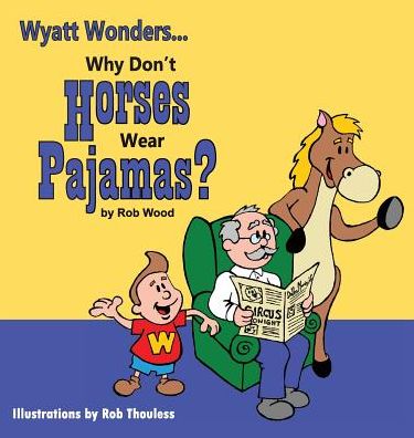 Cover for Rob Wood · Why Don't Horses Wear Pajamas? (Gebundenes Buch) (2015)