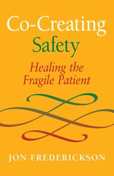 Co-Creating Safety - Jon Frederickson - Books - Seven Leaves Press - 9780988378803 - December 15, 2020