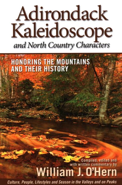 Cover for William J. O'Hern · Adirondack Kaleidoscope and North Country Characters: Honoring the Mountains and their History (Paperback Book) (2013)