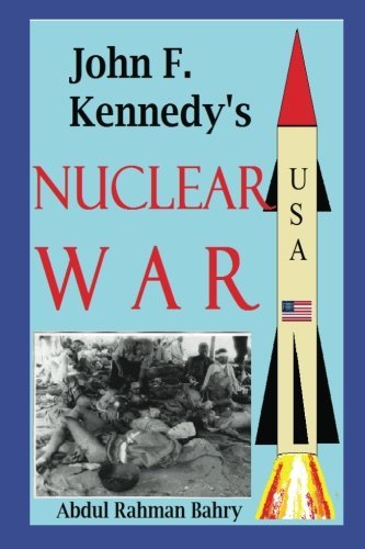 Cover for Abdul Rahman Bahry · John F. Kennedy's Nuclear War (Paperback Book) (2013)