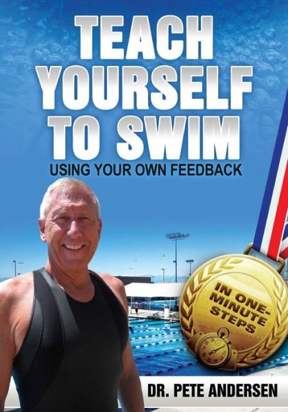 Cover for Pete Andersen · Teach Yourself To Swim Using Your Own Feedback (Paperback Book) (2016)