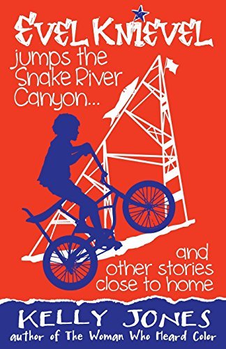 Cover for Kelly Jones · Evel Knievel Jumps the Snake River Canyon: and Other Stories Close to Home (Pocketbok) (2014)