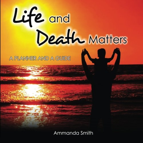 Life and Death Matters - Ammanda Smith - Kirjat - Ammanda Smith - 9780992577803 - keskiviikko 17. syyskuuta 2014