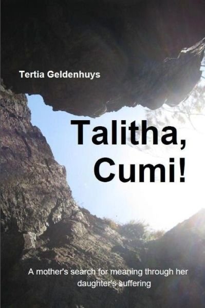 Talitha, Cumi! - Tertia Geldenhuys - Libros - Barak Records - 9780994218803 - 20 de noviembre de 2014