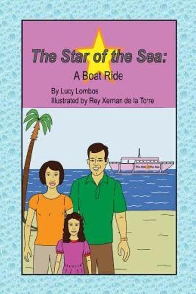 The Star of the Sea A Boat Ride - Lucy E Lombos - Boeken - Createspace - 9780995943803 - 26 maart 2017