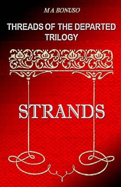Cover for M a Bonuso · Threads of the Departed Trilogy: Strands (Paperback Bog) (2015)