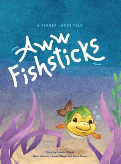 Cover for Lenora Riegel · Aww Fishsticks (Hardcover Book) (2016)