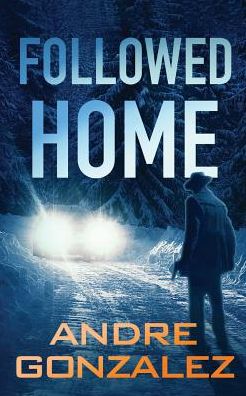 Andre Gonzalez · Followed Home (Paperback Book) (2016)