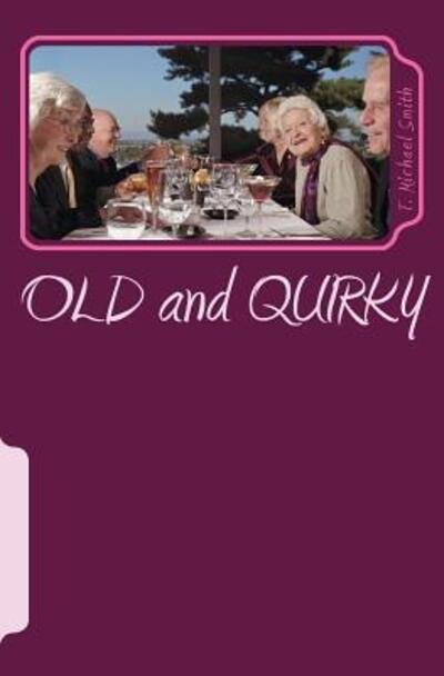 Cover for T Michael Smith · OLD and QUIRKY (Paperback Book) (2016)