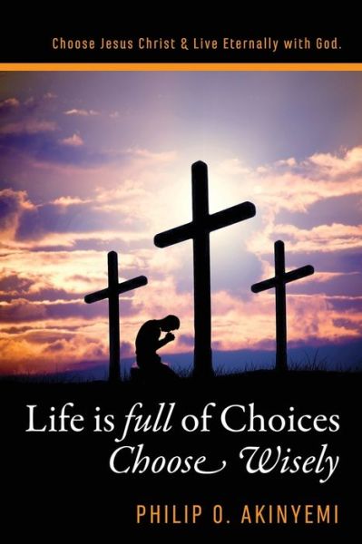 Cover for Philip O Akinyemi · Life is Full of Choices (Paperback Book) (2019)