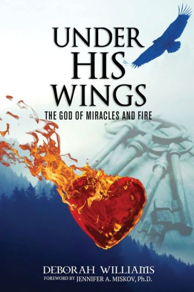 Under His Wings - Deborah Williams - Książki - Deborah Williams - 9780998968803 - 17 lutego 2020