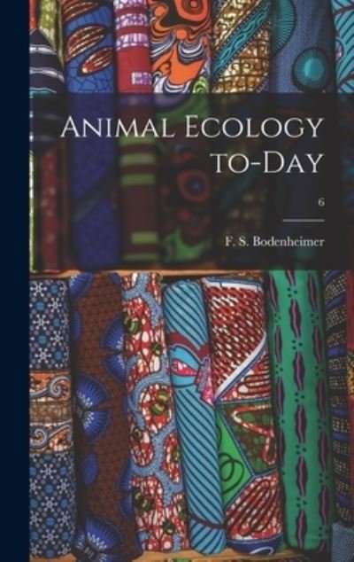 Cover for F S (Friedrich Simon) Bodenheimer · Animal Ecology To-day; 6 (Innbunden bok) (2021)