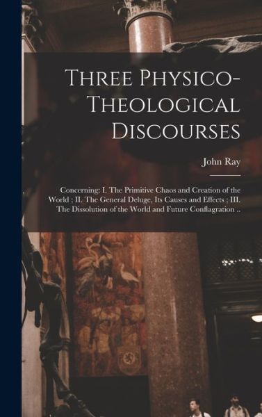 Cover for John 1627-1705 Ray · Three Physico-theological Discourses (Hardcover Book) (2021)