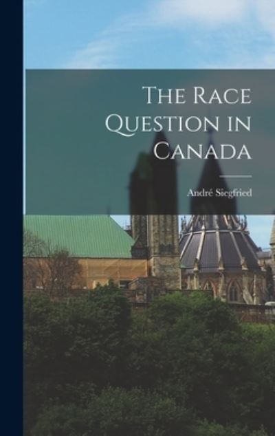 Cover for Siegfried André · The Race Question in Canada (Buch) (2022)