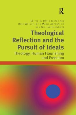 Theological Reflection and the Pursuit of Ideals: Theology, Human Flourishing and Freedom - Dale Wright - Livres - Taylor & Francis Ltd - 9781032179803 - 30 septembre 2021