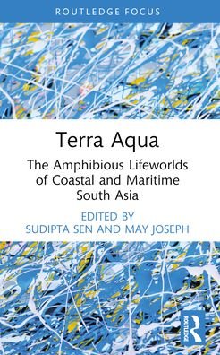 Terra Aqua: The Amphibious Lifeworlds of Coastal and Maritime South Asia - Ocean and Island Studies (Paperback Bog) (2024)