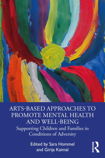 Arts-Based Approaches to Promote Mental Health and Well-Being: Supporting Children and Families in Conditions of Adversity (Paperback Book) (2024)