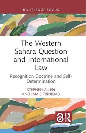 Cover for Stephen Allen · The Western Sahara Question and International Law: Recognition Doctrine and Self-Determination (Paperback Book) (2025)