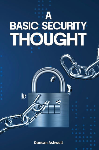 Cover for Duncan Ashwell · A Basic Security Thought (Paperback Book) (2024)