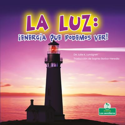 Cover for Julie K Lundgren · La Luz: !Energia Que Podemos Ver! (Paperback Book) (2021)