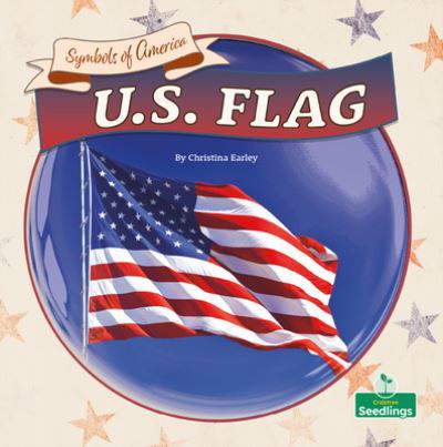 U.S. Flag - Christina Earley - Books - Crabtree Seedlings - 9781039659803 - September 1, 2022