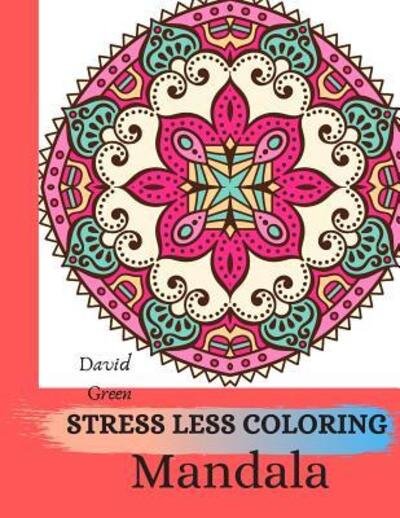 Cover for David Green · Stress Less Coloring Mandala (Paperback Book) (2019)