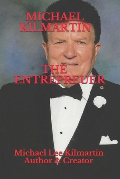 Cover for Michael Lee Kilmartin · MICHAEL KILMARTIN The Entrepreuer (Paperback Book) (2019)