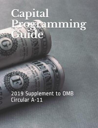 Cover for Omb · Capital Programming Guide 2019 Supplement to OMB Circular A-11 (Pocketbok) (2019)