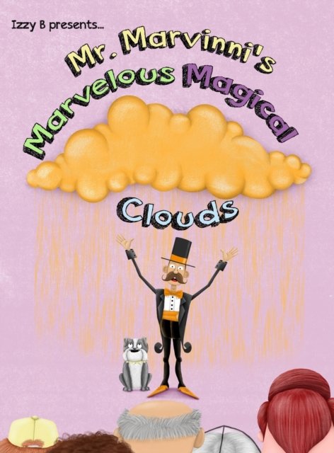 Cover for Izzy B · Mr. Marvinni's Marvelous Magical Clouds (Hardcover bog) (2019)