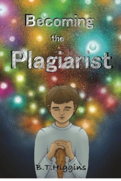 Cover for B T Higgins · Becoming The Plagiarist - Becoming the Plagiarist (Paperback Book) (2020)