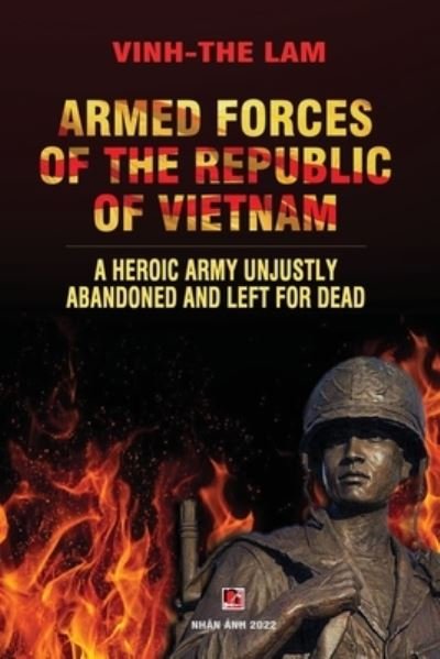 Cover for Vinh The Lam · Armed Forces of the Republic of Vietnam - A Heroic Army Unjustly Abandoned and Left for Dead (Paperback Book) (2022)