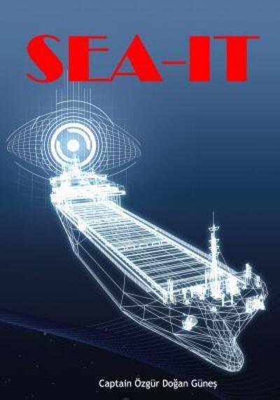 Sea IT - Ozgur Dogan Gunes - Books - Independently Published - 9781096980803 - May 9, 2019