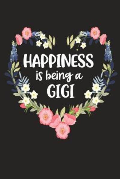 Cover for Cute Journals · Happiness Is Being a GIGI (Paperback Bog) (2019)