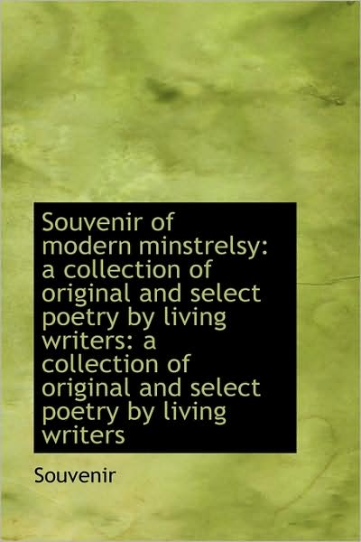 Cover for Souvenir · Souvenir of Modern Minstrelsy: a Collection of Original and Select Poetry by Living Writers: a Colle (Paperback Book) (2009)