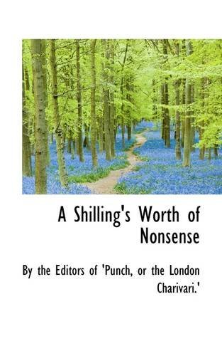 Cover for Or the London Charivari.' by 'punch · A Shilling's Worth of Nonsense (Taschenbuch) (2009)