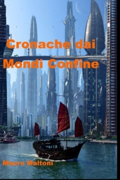 Cover for Mauro Maltoni · Cronache dai Mondi Confine (Hardcover Book) (2006)