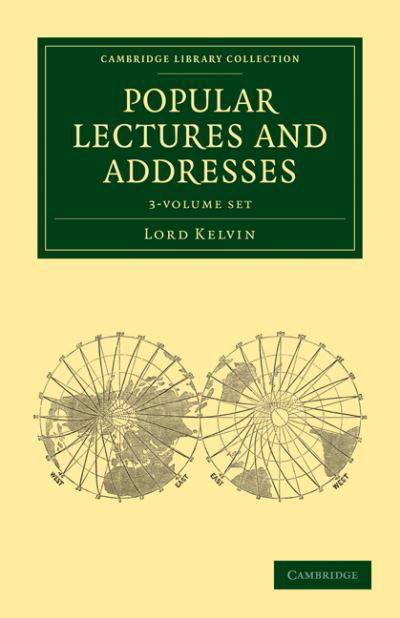 Cover for Thomson, William, Baron Kelvin · Popular Lectures and Addresses 3 Volume Set - Cambridge Library Collection - Physical  Sciences (Book pack) (2011)