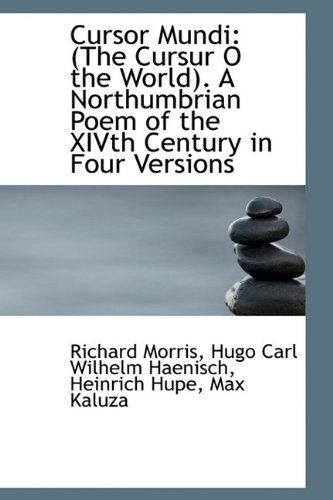 Cursor Mundi: (The Cursur O the World). a Northumbrian Poem of the Xivth Century in Four Versions - Richard Morris - Books - BiblioLife - 9781110714803 - May 25, 2009