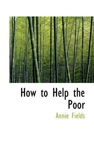 Cover for Annie Fields · How to Help the Poor (Paperback Book) (2009)