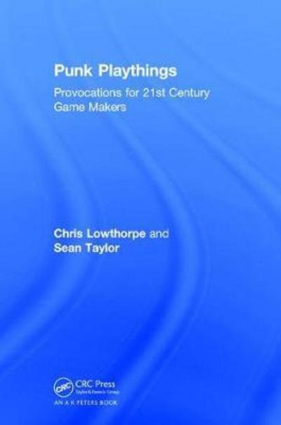 Cover for Sean Taylor · Punk Playthings: Provocations for 21st Century Game Makers (Hardcover bog) (2017)