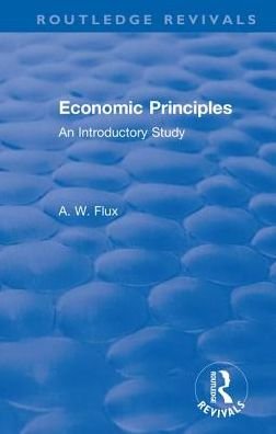 Cover for Flux · Revival: Economic Principles (1904): An Introductory Study - Routledge Revivals (Innbunden bok) (2018)