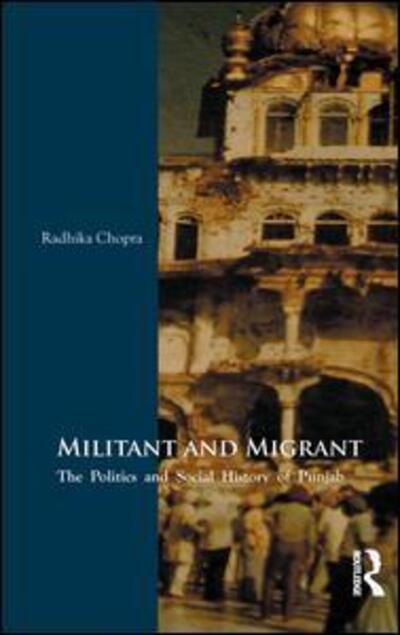 Cover for Radhika Chopra · Militant and Migrant: The Politics and Social History of Punjab (Paperback Book) (2016)