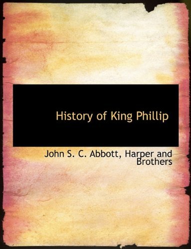 Cover for John S. C. Abbott · History of King Phillip (Paperback Bog) (2010)