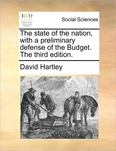 Cover for David Hartley · The State of the Nation, with a Preliminary Defense of the Budget. the Third Edition. (Paperback Book) (2010)