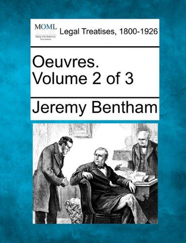 Oeuvres. Volume 2 of 3 - Jeremy Bentham - Bøger - Gale, Making of Modern Law - 9781240011803 - 1. december 2010