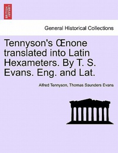 Cover for Alfred Tennyson · Tennyson's None Translated into Latin Hexameters. by T. S. Evans. Eng. and Lat. (Pocketbok) (2011)