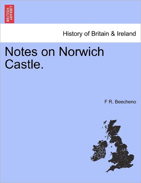 Cover for F R Beecheno · Notes on Norwich Castle. (Paperback Bog) (2011)