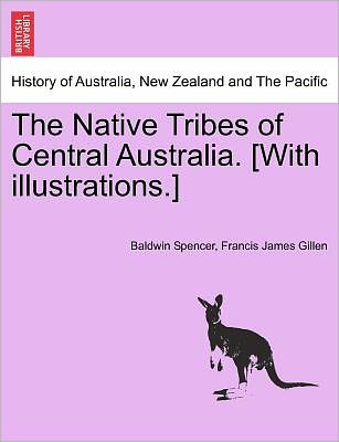 Cover for Baldwin Spencer · The Native Tribes of Central Australia. [with Illustrations.] (Paperback Book) (2011)