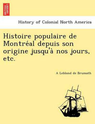 Cover for A Leblond De Brumath · Histoire Populaire De Montre Al Depuis Son Origine Jusqu'a Nos Jours, Etc. (Paperback Book) (2011)